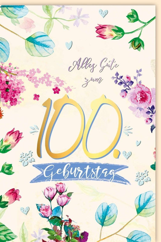 Geburtstagskarte 100 Jahre - Stilvolles Blumendesign für besondere Jubiläen und Feierlichkeiten