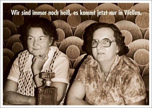 Geburtstagskarte: Humorvoller Spruch - Wir sind immer noch heiß, jetzt in Wellen.