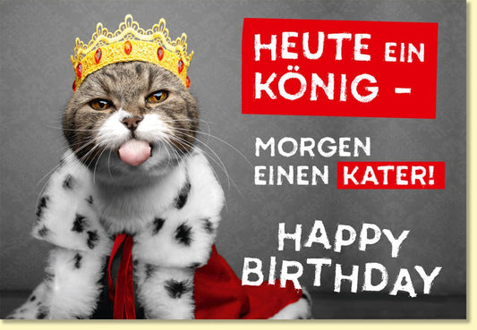 Geburtstagskarte lustig mit Katze als König witziger Spruch Heute ein König morgen einen Kater Happy Birthday originelle Doppelkarte