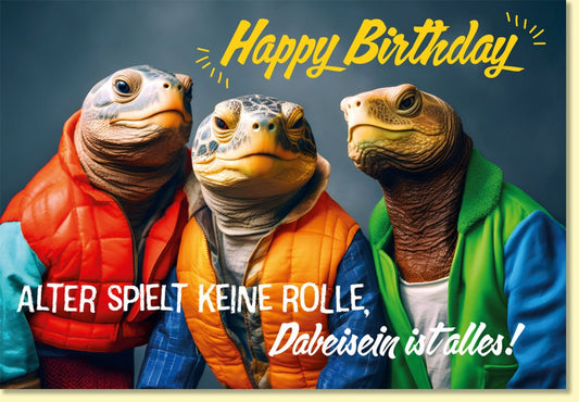 Geburtstagskarte lustig mit Schildkröten Motiv und Spruch Alter spielt keine Rolle Dabeisein ist alles witzige Doppelkarte Happy Birthday