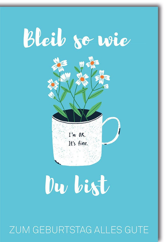 Geburtstagskarte mit Tasse und Blumen in Blau - Bleib wie Du bist, Alles Gute zum Geburtstag