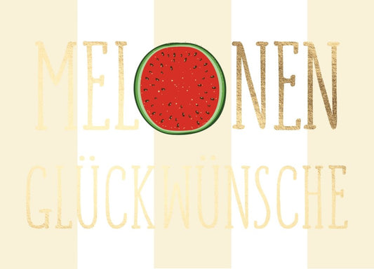 Glückwunschkarte Melonen Spruch für besondere Anlässe