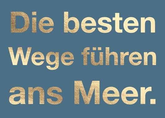 Inspirierende Postkarte: "Wege ans Meer" – Küstenzauber & Meerliebe, Goldene Schrift auf Blau