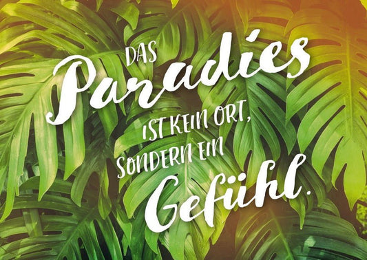 Lebensweisheit Postkarte: "Das Paradies ist ein Gefühl, kein Ort" – Inspirierende Sinnspruch - Karte