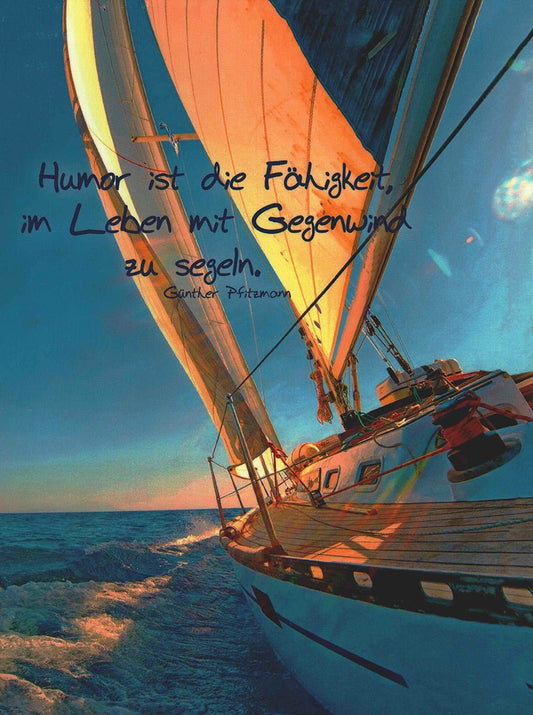 Lebensweisheiten Postkarte Segelboot Spruch Humor ist die Fähigkeit im Leben mit Gegenwind zu segeln inspirierende Grußkarte Motivation
