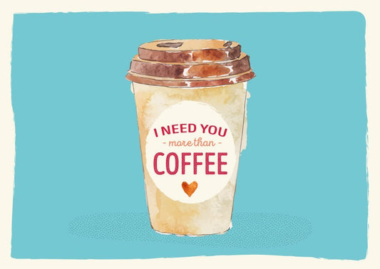 Liebespostkarte I Need You More Than Coffee im Aquarellstil mit Herz und Kaffeebecher für romantische Botschaften