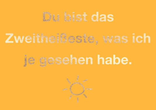 Liebespostkarte mit humorvollem Spruch: Du bist das Zweitheißeste, was ich je gesehen habe