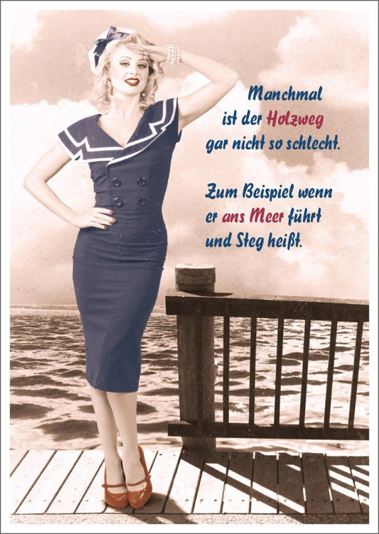 Lustige Postkarte: Der Holzweg ist manchmal genau richtig!