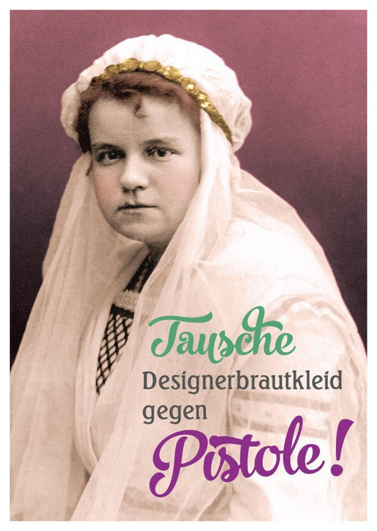 Lustige Postkarte: Designerbrautkleid gegen Pistole tauschen!