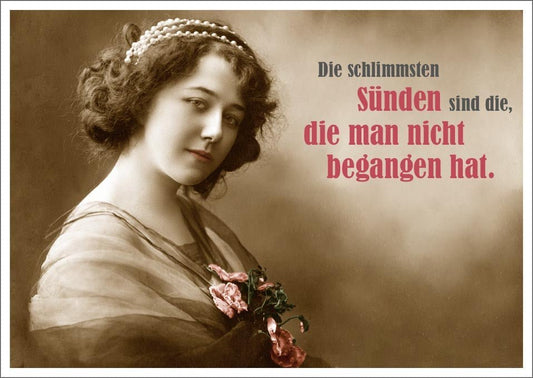 Lustige Postkarte: Die größten Sünden sind die, die man nie gewagt hat.