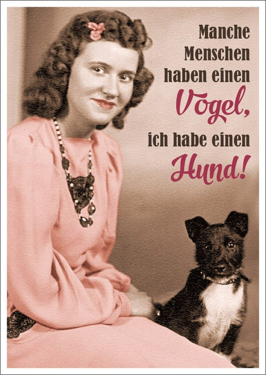 Lustige Postkarte: "Einige Leute haben einen Vogel, ich hingegen einen Hund!"