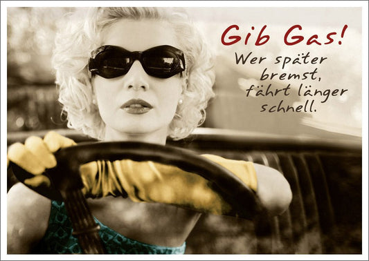 Lustige Postkarte: Gib Gas! Wer später bremst, fährt länger schnell - Humorvolle Grüße für jeden Anlass