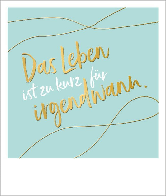 Motivationskarte mit inspirierender Lebensweisheit in Goldfolie, Schreibschrift auf Hellblau