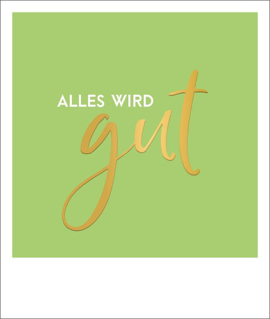 Motivationskarte Spruch Alles wird gut, veredelt mit Goldfolie