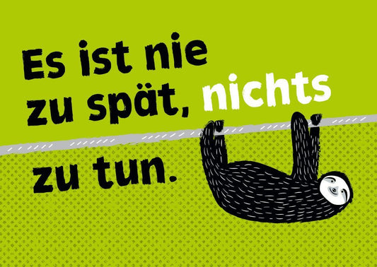 Postkarte mit Spruch - Es ist nie zu spät, um nichts zu tun