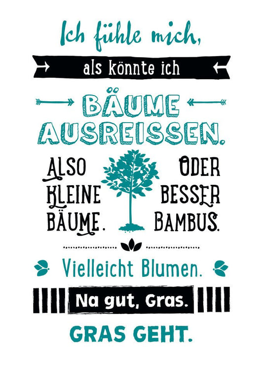 Postkarte mit Spruch: Ich fühle mich stark genug, um kleine Bäume zu bewegen. Vielleicht Bambus oder Blumen. Na gut, Gras schaffe ich sicher.
