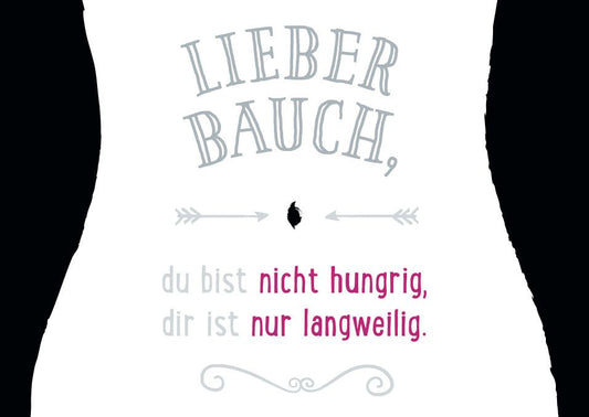 Postkarte mit Spruch: Lieber Bauch, du bist nicht hungrig, dir ist nur langweilig - Humorvolle Botschaft für jeden Anlass