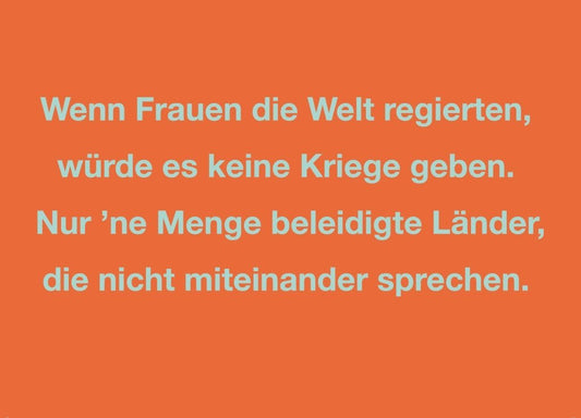 Postkarte mit Spruch - Wenn Frauen die Welt regierten, humorvolle Botschaft für jeden Anlass