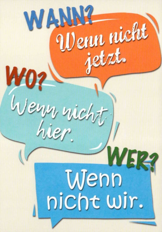 Postkarte Motivation mit Spruch Wann Wenn nicht jetzt Wo Wenn nicht hier Wer Wenn nicht wir bunte Sprechblasen inspirierend