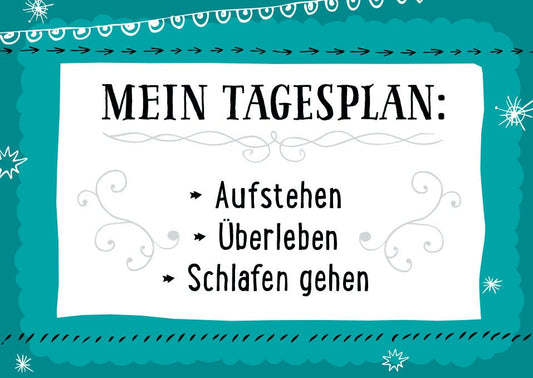 Postkarte Sprüche: Ein humorvoller Tagesplan für alle Lebenslagen - Aufstehen, Überleben, Schlafen gehen