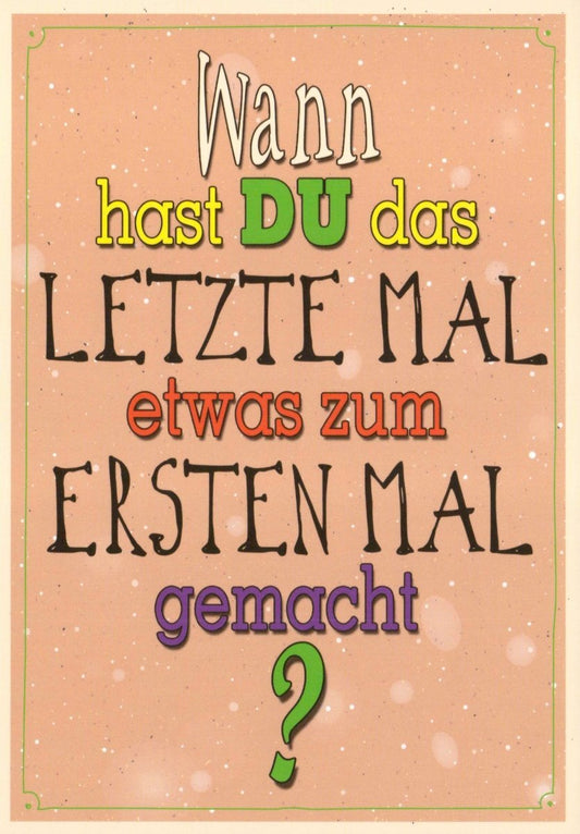Postkarte Sprüche: Wann hast du das letzte Mal... - Inspirierende Botschaft für besondere Momente