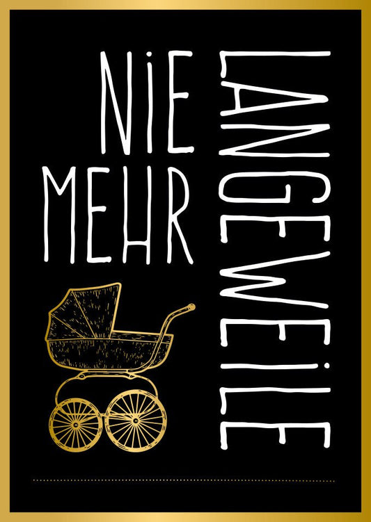 Postkarte zur Geburt mit goldfarbenem Kinderwagen und Spruch Nie mehr Langeweile moderne Geburtskarte für Jungen und Mädchen
