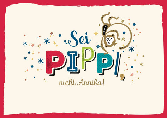 Spruch - Postkarte: Sei Pippi nicht Annika – Humorvolle Karte mit buntem Design und kleinem Affen für Freunde, die Mutmacher lieben.