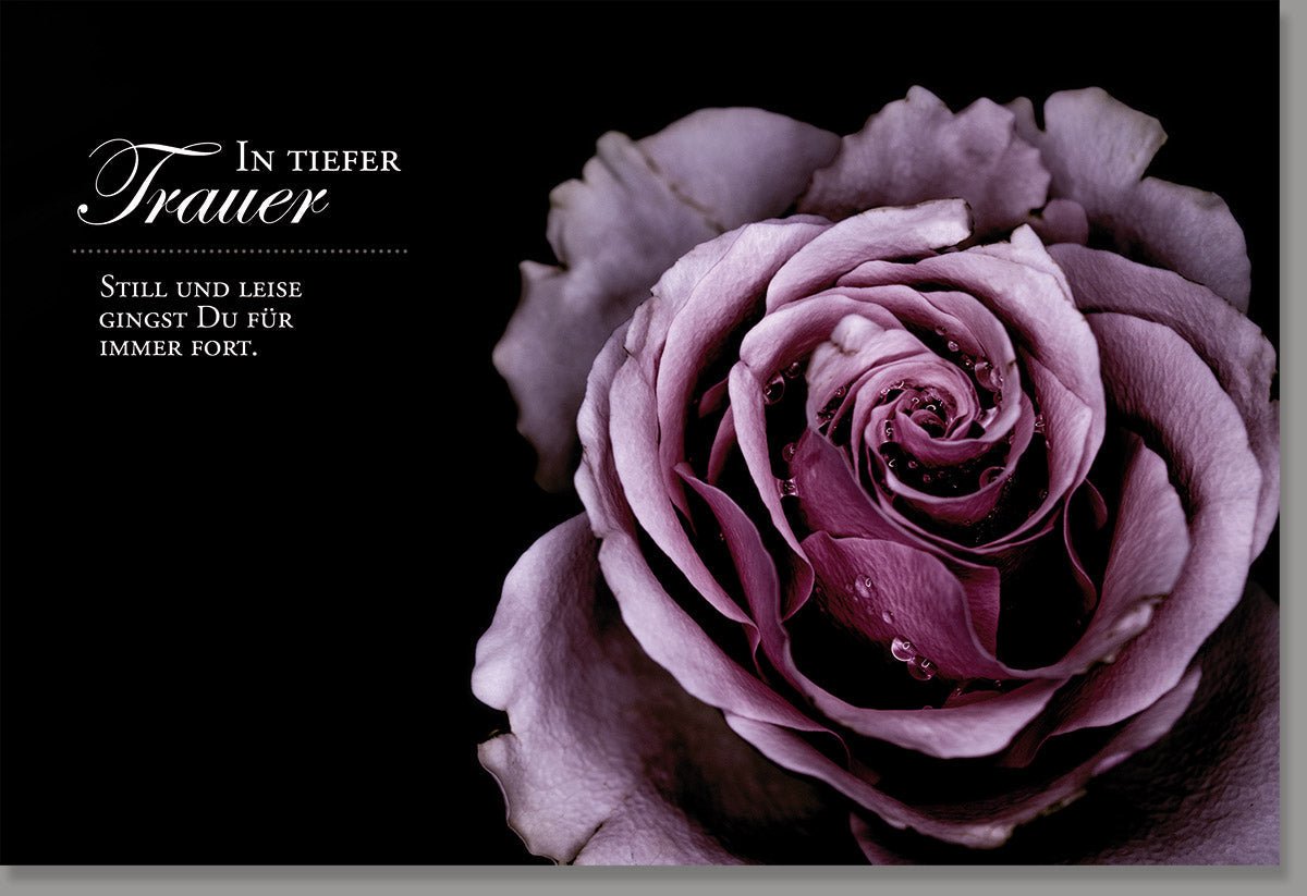 Trauerkarte Beileid & Anteilnahme - Stilvolles Rosenblüten - Design, Schwarz - Weiß Fotografie mit Gefühlvollem Spruch für Würdevolles Gedenken