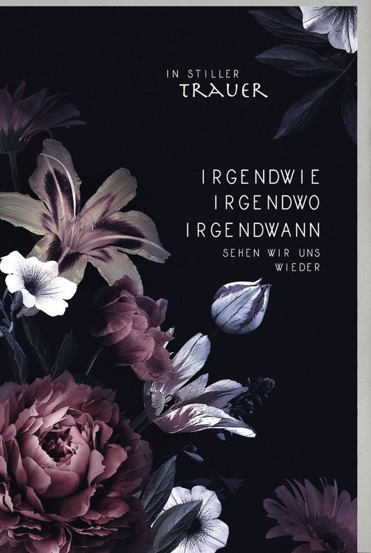 Trauerkarte Beileid & Kondolenz - Stilvolle Karte mit Blumenmotiv, Trostspruch und hoffnungsvoller Botschaft in dunklen Tönen