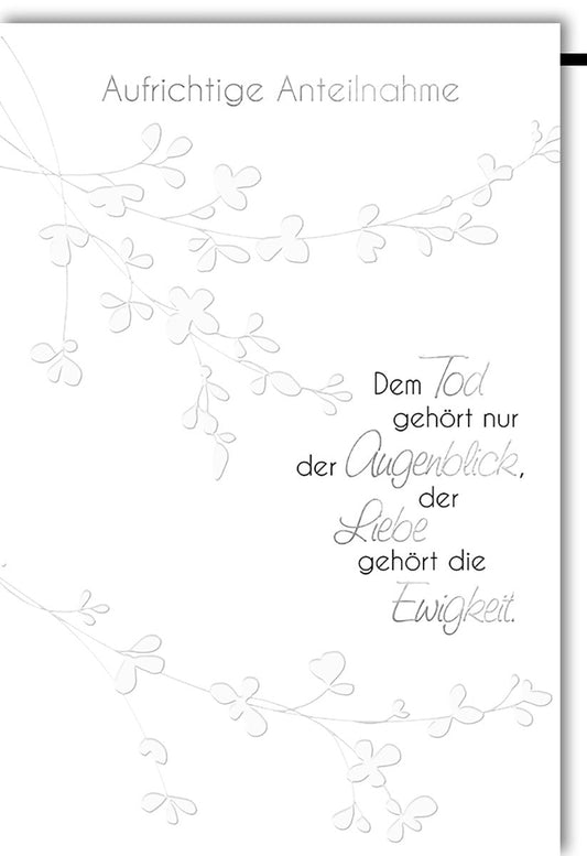 Trauerkarte - Ewige Liebe: Zarte Blumenranken, dezente Gestaltung, "Der Tod gehört dem Augenblick, die Liebe der Ewigkeit".