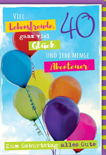 40. Geburtstagskarte - Bunte Ballons & Abenteuer für eine unvergessliche Feier voller Lebensfreude