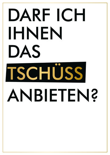 Abschiedskarte witzige Postkarte mit Spruch Darf ich Ihnen das Tschüss anbieten moderne Grußkarte schwarz gold für Kollegen Abschied