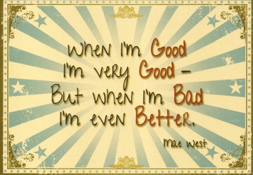 Englische Postkarte mit Spruch: When I'm good... für humorvolle Grüße