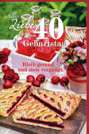 Geburtstagskarte 40 Jahre mit Kirschkuchen Motiv und Blumen Alles Liebe zum Geburtstag bleib gesund und stets vergnügt hochwertige Doppelkarte