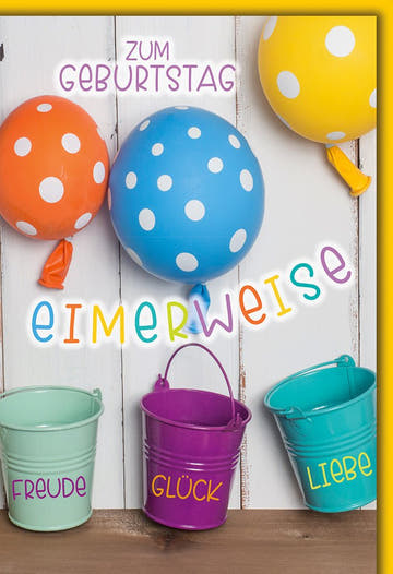 Geburtstagskarte Bunt – Luftballons und Eimer mit Freude, Glück und Liebe in fröhlichen Farben