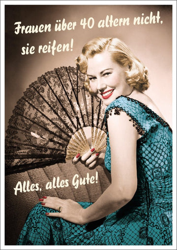 Geburtstagskarte: Frauen über 40 reifen mit Stil – Alles Gute! Lustige Postkarte für besondere Anlässe