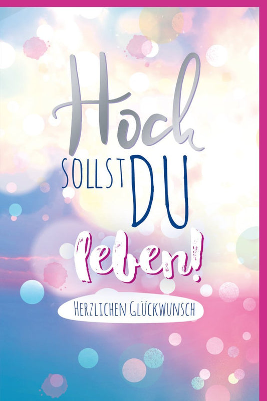 Geburtstagskarte "Hoch Sollst Du Leben" - Bunte Glückwünsche mit Seifenblasen & Festlichem Flair für Feiern