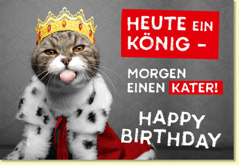 Geburtstagskarte lustig mit Katze als König witziger Spruch Heute ein König morgen einen Kater Happy Birthday originelle Doppelkarte