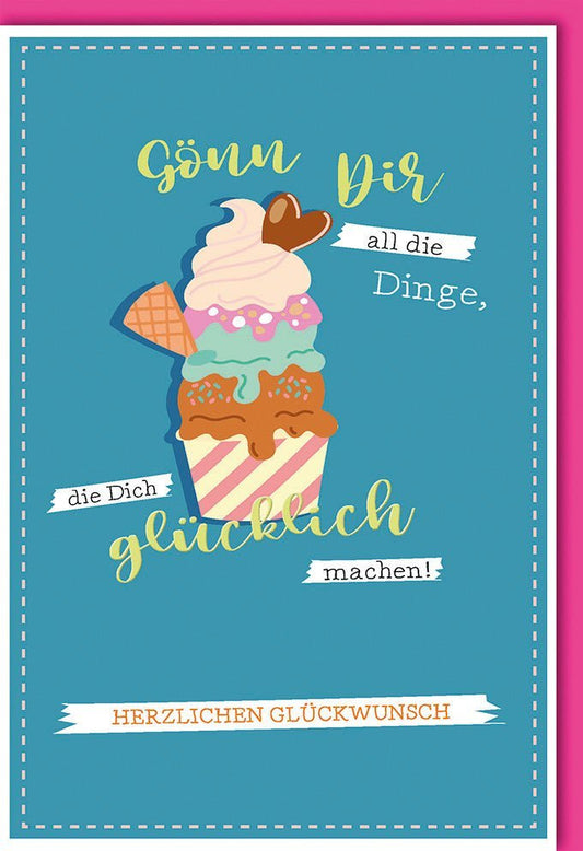 Geburtstagskarte mit Eiscreme - Motiv und farbenfrohem Design – Gönn Dir alles, was Dich glücklich macht! Herzliche Glückwünsche.