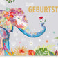 Geburtstagskarte mit Elefant & Blumen - Bunte Karte für Geburtstagswünsche und Feierlichkeiten