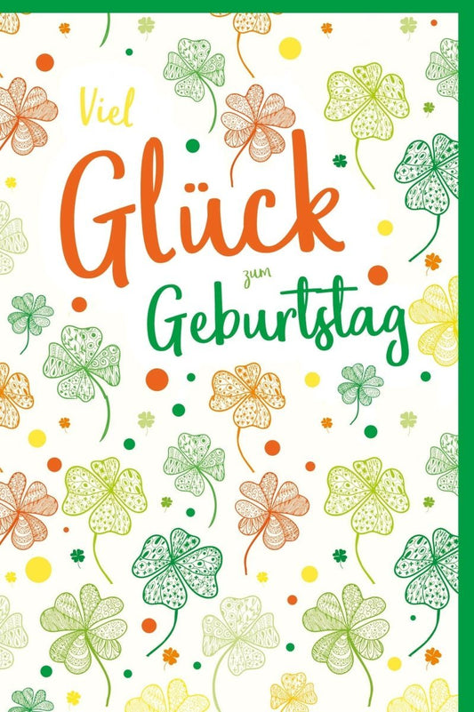 Geburtstagskarte mit Glückwunschtext, Vierblättrige Kleeblätter in Grün & Orange, Geburtstags - Glückwünsche