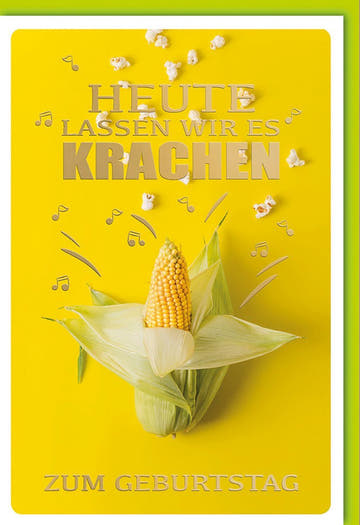 Geburtstagskarte mit Humor - Heute feiern wir mit einem Knall und Maiskolben