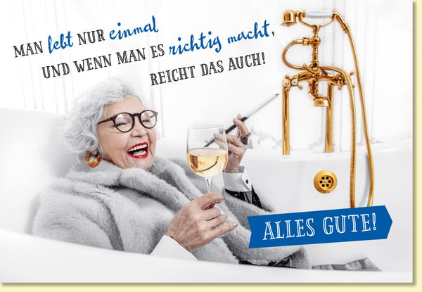 Geburtstagskarte mit Spruch für Frauen stilvolle Glückwunschkarte witziges Motiv ältere Dame Badewanne Sekt Zigarette Alles Gute