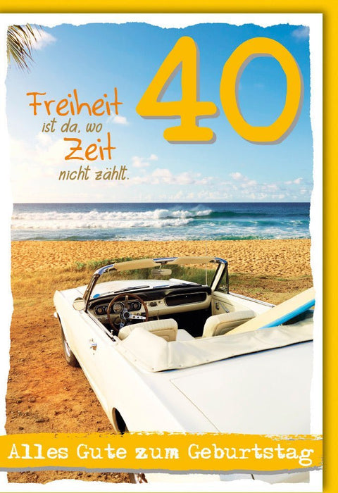 Geburtstagskarte zum 40. Geburtstag: Wo die Zeit keine Rolle spielt und Freiheit beginnt