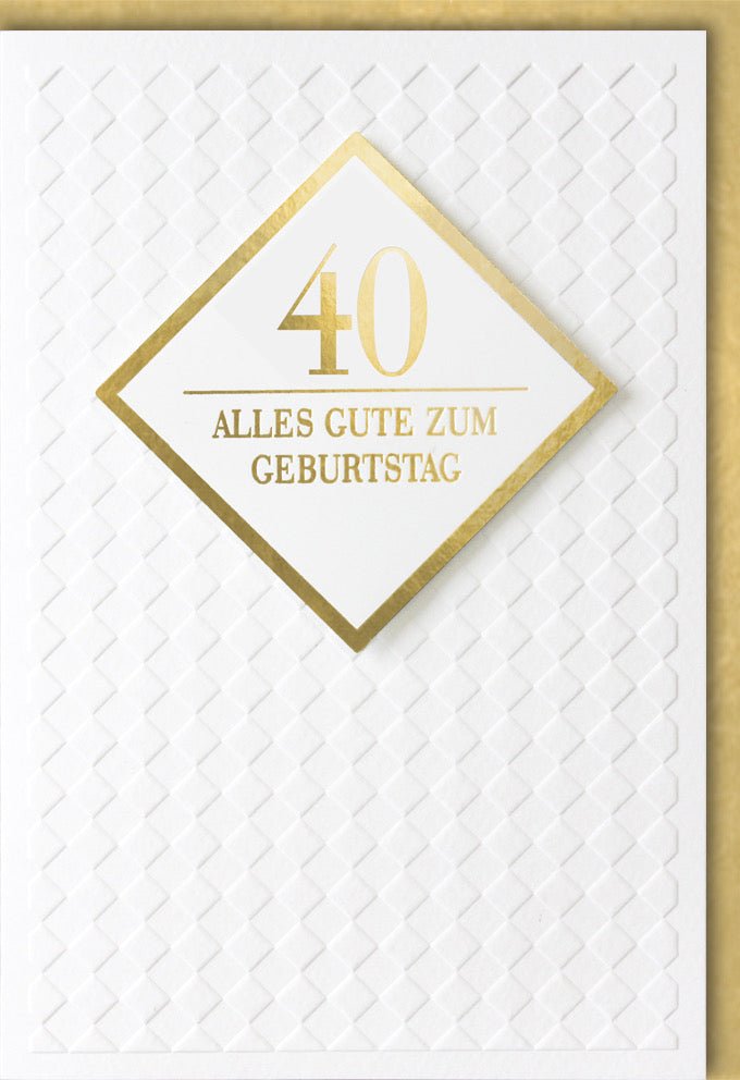 Geburtstagskarte zum 40. Jubiläum: Stilvolles Gold - Weiß Design in Premiumqualität, Festliche Glückwünsche