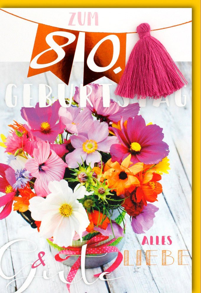 Geburtstagskarte zum 80. - Fröhliche Blumenwünsche, Feierlicher Achtzigster, Herzliche Gratulation für ein Unvergessliches Jubiläum