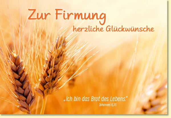 Glückwunschkarte zur Firmung mit Weizen Ähren und Bibelvers Johannes 6 35 christliche Grußkarte für Jungen und Mädchen