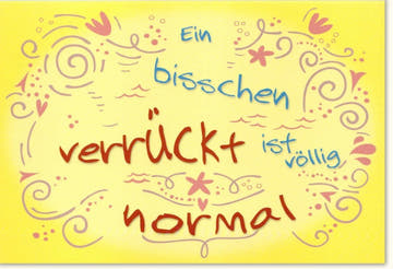 Grußkarte "Verrückt ist das neue Normal" - Humorvolle Karte mit Blumen, Motivationsspruch und gelbem Design