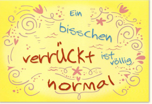 Grußkarte "Verrückt ist das neue Normal" - Humorvolle Karte mit Blumen, Motivationsspruch und gelbem Design