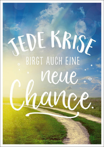 Lebensweisheit Postkarte: Jede Krise eröffnet neue Chancen und Perspektiven